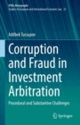 Corruption and Fraud in Investment Arbitration : Procedural and Substantive Challenges - eBook