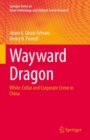 Wayward Dragon : White-Collar and Corporate Crime in China - eBook
