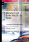 Blackness and Social Mobility in Brazil : Contemporary Transformations - eBook