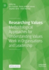 Researching Values : Methodological Approaches for Understanding Values Work in Organisations and Leadership - eBook