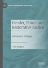 Gender, Power and Restorative Justice : A Feminist Critique - Book
