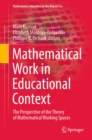 Mathematical Work in Educational Context : The Perspective of the Theory of Mathematical Working Spaces - eBook