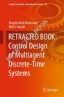 RETRACTED BOOK: Control Design of Multiagent Discrete-Time Systems - eBook