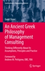 An Ancient Greek Philosophy of Management Consulting : Thinking Differently About Its Assumptions, Principles and Practice - eBook