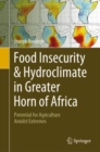 Food Insecurity & Hydroclimate in Greater Horn of Africa : Potential for Agriculture Amidst Extremes - Book