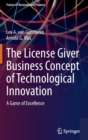 The License Giver Business Concept of Technological Innovation : A Game of Excellence - Book