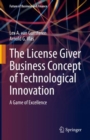 The License Giver Business Concept of Technological Innovation : A Game of Excellence - eBook