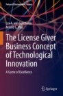 The License Giver Business Concept of Technological Innovation : A Game of Excellence - Book