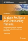 Strategic Resilience and Sustainability Planning : Management Strategies for Sustainable and Climate-Resilient Communities and Organizations - Book