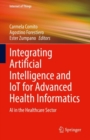 Integrating Artificial Intelligence and IoT for Advanced Health Informatics : AI in the Healthcare Sector - eBook