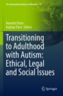 Transitioning to Adulthood with Autism: Ethical, Legal and Social Issues - Book