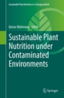 Sustainable Plant Nutrition under Contaminated Environments - Book