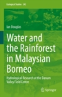 Water and the Rainforest in Malaysian Borneo : Hydrological Research at the Danum Valley Field Studies Center - eBook