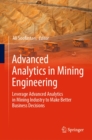 Advanced Analytics in Mining Engineering : Leverage Advanced Analytics in Mining Industry to Make Better Business Decisions - eBook