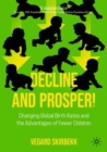 Decline and Prosper! : Changing Global Birth Rates and the Advantages of Fewer Children - eBook