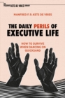 The Daily Perils of Executive Life : How to Survive When Dancing on Quicksand - eBook