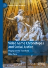 Video Game Chronotopes and Social Justice : Playing on the Threshold - eBook