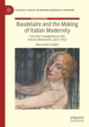 Baudelaire and the Making of Italian Modernity : From the Scapigliatura to the Futurist Movement, 1857-1912 - eBook