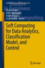 Soft Computing for Data Analytics, Classification Model, and Control - eBook