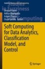 Soft Computing for Data Analytics, Classification Model, and Control - Book