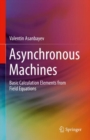 Asynchronous Machines : Basic Calculation Elements from Field Equations - eBook