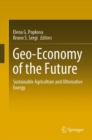 Geo-Economy of the Future : Sustainable Agriculture and Alternative Energy - eBook