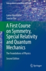 A First Course on Symmetry, Special Relativity and Quantum Mechanics : The Foundations of Physics - Book