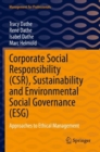 Corporate Social Responsibility (CSR), Sustainability and Environmental Social Governance (ESG) : Approaches to Ethical Management - Book