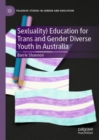 Sex(uality) Education for Trans and Gender Diverse Youth in Australia - Book