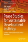Peace Studies for Sustainable Development in Africa : Conflicts and Peace Oriented Conflict Resolution - eBook