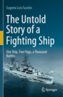 The Untold Story of a Fighting Ship : One Ship, Two Flags, a Thousand Battles - Book