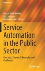 Service Automation in the Public Sector : Concepts, Empirical Examples and Challenges - Book