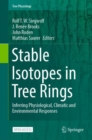 Stable Isotopes in Tree Rings : Inferring Physiological, Climatic and Environmental Responses - eBook