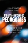 Trauma-Informed Pedagogies : A Guide for Responding to Crisis and Inequality in Higher Education - Book