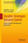 Durable-Strategies Dynamic Games : Theory, Solution Techniques and Applications - eBook