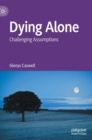 Dying Alone : Challenging Assumptions - Book