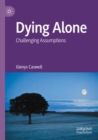 Dying Alone : Challenging Assumptions - Book