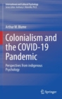 Colonialism and the COVID-19 Pandemic : Perspectives from indigenous Psychology - Book