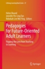 Pedagogies for Future-Oriented Adult Learners : Flipping the Lens from Teaching to Learning - eBook