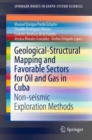 Geological-Structural Mapping and Favorable Sectors for Oil and Gas in Cuba : Non-seismic Exploration Methods - Book