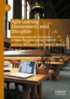 Agile Learning Environments amid Disruption : Evaluating Academic Innovations in Higher Education during COVID-19 - eBook