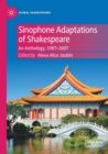 Sinophone Adaptations of Shakespeare : An Anthology, 1987-2007 - Book