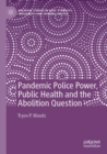 Pandemic Police Power, Public Health and the Abolition Question - Book