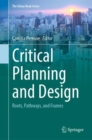 Critical Planning and Design : Roots, Pathways, and Frames - Book