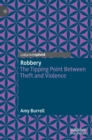 Robbery : The Tipping Point Between Theft and Violence - Book