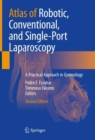 Atlas of Robotic, Conventional, and Single-Port Laparoscopy : A Practical Approach in Gynecology - eBook