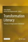 Transformation Literacy : Pathways to Regenerative Civilizations - Book