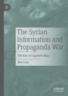 The Syrian Information and Propaganda War : The Role of Cognitive Bias - eBook