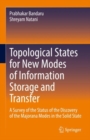 Topological States for New Modes of Information Storage and Transfer : A Survey of the Status of the Discovery of the Majorana Modes in the Solid State - Book