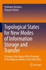 Topological States for New Modes of Information Storage and Transfer : A Survey of the Status of the Discovery of the Majorana Modes in the Solid State - Book